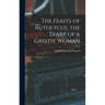 The Feasts of Autolycus, the Diary of a Greedy Woman