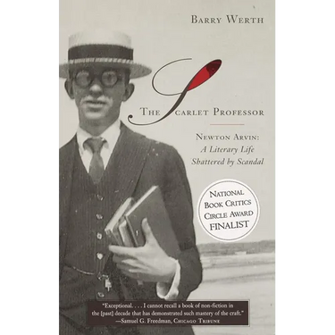 The Scarlet Professor: Newton Arvin: A Literary Life Shattered by Scandal