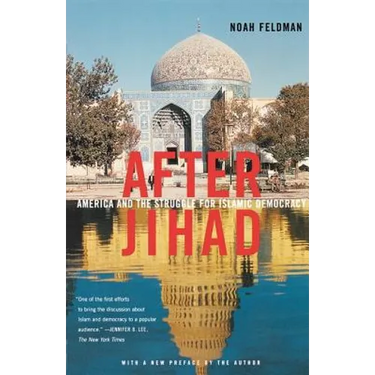 After Jihad: America and the Struggle for Islamic Democracy