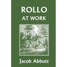 Rollo at Work (Yesterday's Classics)