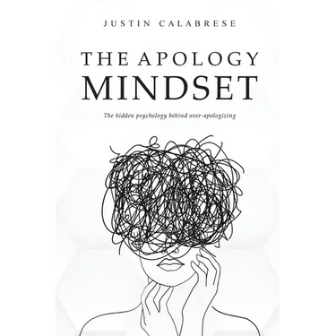 The Apology Mindset: The Hidden Psychology Behind Over-Apologizing