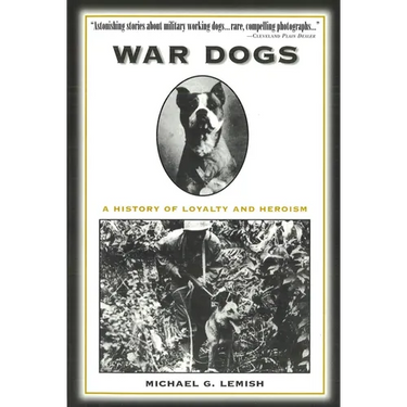 War Dogs: A History of Loyalty and Heroism