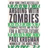 Arguing with Zombies: Economics, Politics, and the Fight for a Better Future