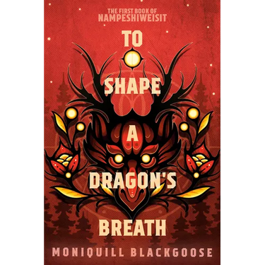 To Shape a Dragon's Breath: The First Book of Nampeshiweisit