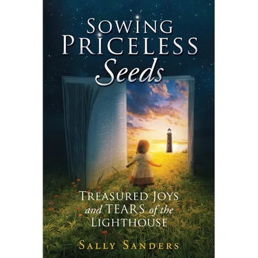 Sowing Priceless Seeds: Treasured Joys and TEARS of the LIGHTHOUSE