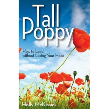 Tall Poppy: How to Lead Without Losing Your Head