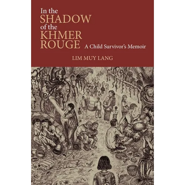 In the Shadow of the Khmer Rouge: A Child Survivor's Memoir
