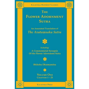 The Flower Adornment Sutra - Volume One: An Annotated Translation of the Avataṃsaka Sutra with "A Commentarial Synopsis of the Flower Adornment