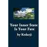 Your Inner State Is Your Fate