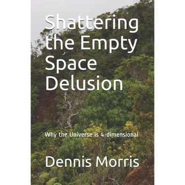 Shattering the Empty Space Delusion: Why the Universe is 4-dimensional