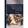 A Memorial Volume Of The Guilford Battle Ground Company