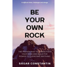 Be Your Own Rock