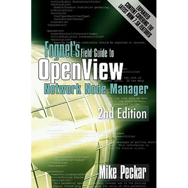 Fognet's Field Guide to OpenView Network Node Manager, 2nd Edition