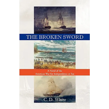 The Broken Sword, a Novel of the American War for Independence at Sea