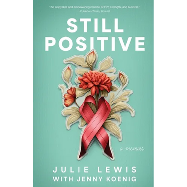 Still Positive: a memoir