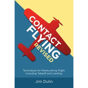 Contact Flying Revised: Techniques for Maneuvering Flight including Takeoff and Landing