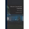 High Country Empire; the High Plains and Rockies