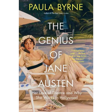 The Genius of Jane Austen: Her Love of Theatre and Why She Works in Hollywood