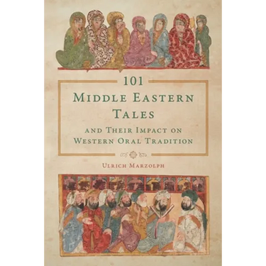 101 Middle Eastern Tales and Their Impact on Western Oral Tradition