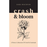 crash & bloom: A poetry collection of grief & gratitude