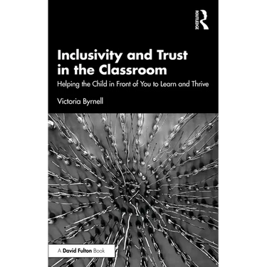 Inclusivity and Trust in the Classroom: Helping the Child in Front of You to Learn and Thrive