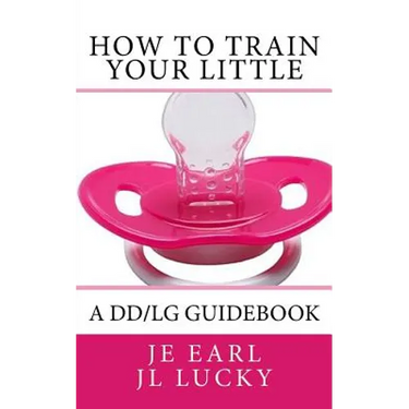How To Train Your little: A DD/lg Guidebook