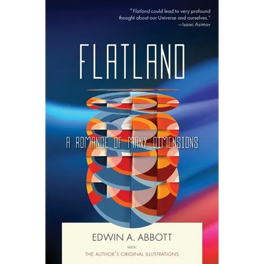 Flatland: A Romance of Many Dimensions