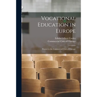 Vocational Education in Europe: Report to the Commercial Club of Chicago