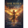 She Rises, She Leads, She Lives: Overcoming Obstacles and Thriving Against All Odds