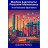 Machine Learning for Predictive Maintenance: AI in Industrial Operations
