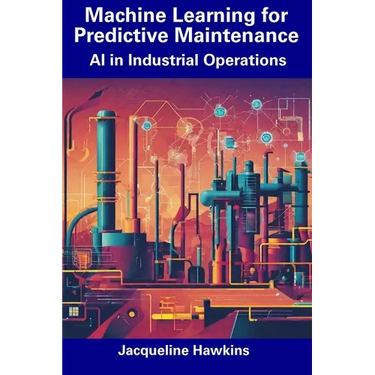 Machine Learning for Predictive Maintenance: AI in Industrial Operations