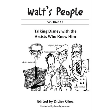 Walt's People: Volume 15: Talking Disney with the Artists Who Knew Him