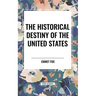 The Historical Destiny of the United States
