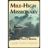 Mile-High Missionary: A Jungle Pilot's Memoir