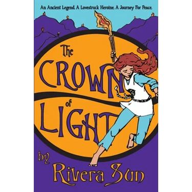 The Crown of Light: An Ancient Legend, a Lovestruck Heroine, a Journey for Peace