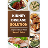 Kidney Disease Solution: Improve Heal With Renal Diet: Easy Recipes