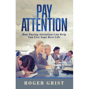 Pay Attention: How Paying Attention Can Help You Live Your Best Life