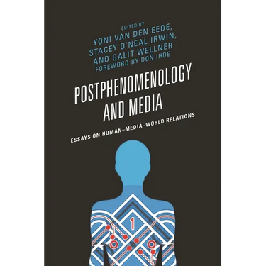 Postphenomenology and Media: Essays on Human-Media-World Relations