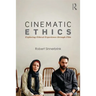 Cinematic Ethics: Exploring Ethical Experience Through Film