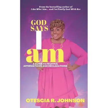 God Says I Am: A Guide to Fruitful Affirmations and Declarations