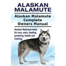 Alaskan Malamute. Alaskan Malamute Complete Owners Manual. Alaskan Malamute book for care, costs, feeding, grooming, health and training.