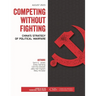 Competing Without Fighting: China's Strategy of Political Warfare