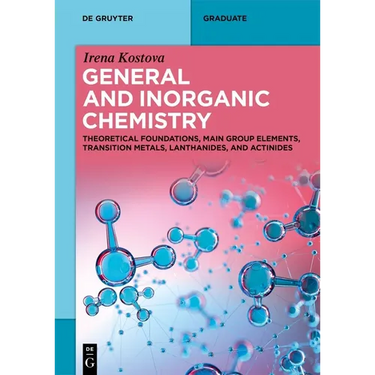 General and Inorganic Chemistry: Theoretical Foundations, Main Group Elements, Transition Metals, Lanthanides, and Actinides