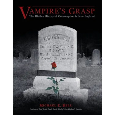 Vampire's Grasp: The Hidden History of Consumption in New England