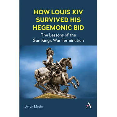How Louis XIV Survived His Hegemonic Bid: The Lessons of the Sun King's War Termination