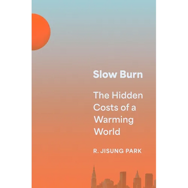 Slow Burn: The Hidden Costs of a Warming World