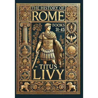 The History of Rome: Books 31-45 (Collector's Edition) (Laminated Hardback with Jacket)