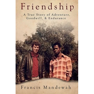 Friendship: A True Story of Adventure, Goodwill, and Endurance