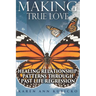 Making True Love: Healing Relationship Patterns Through Past Life Regression