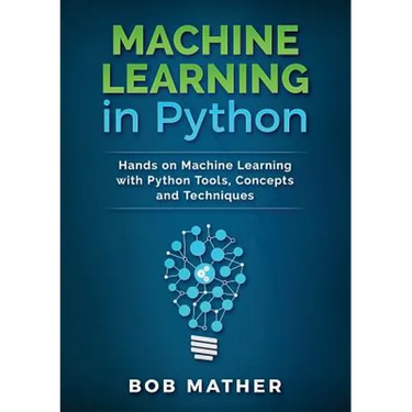 Machine Learning in Python: Hands on Machine Learning with Python Tools, Concepts and Techniques